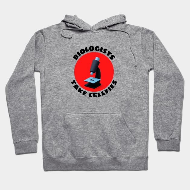 Biologists Take Cellfies | Selfies Pun Hoodie by Allthingspunny